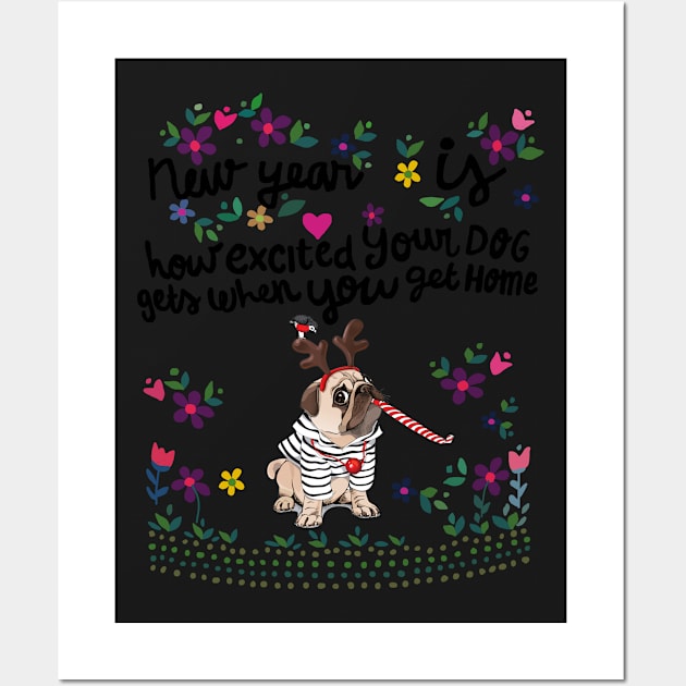 New year Is Excited Your Dog Get When You Get Home Wall Art by TeeLovely